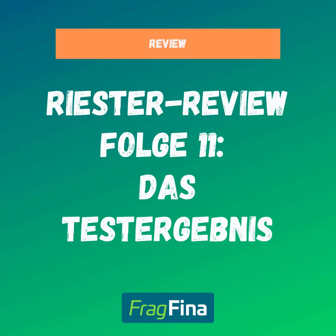 Riester-Review Folge 11 | Die Riester-Rente im Test (Das Testergebnis)